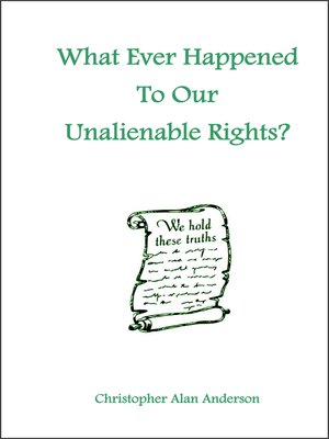 cover image of What Ever Happened To Our Unalienable Rights?